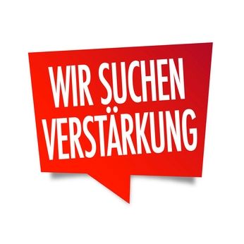 Sprechblase in rot, mit dem Text Wir suchen Verstärkung