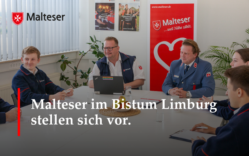 Der Malteser Hilfsdienst im Bistum Limburg stellt sich vor.