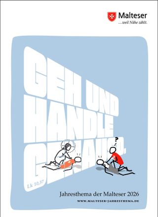 Plakat der Malteser zum Jahresthema 2026. Vor hellblauem Hintergrund steht in großen weißen Blockbuchstaben der Satz „GEH UND HANDLE GENAUSO“ mit dem Bibelverweis „Lk 10,37“. Davor sind stilisierte Strichmännchen zu sehen, die Erste Hilfe leisten: Eine Figur kniet bei einer verletzten Person und versorgt deren Bein; daneben beugt sich eine weitere helfende Figur über eine liegende Person. Oben rechts steht das Malteser-Logo mit dem Schriftzug „…weil Nähe zählt.“ Unten steht: „Jahresthema der Malteser 2026“ sowie die Website „www.malteser-jahresthema.de“.